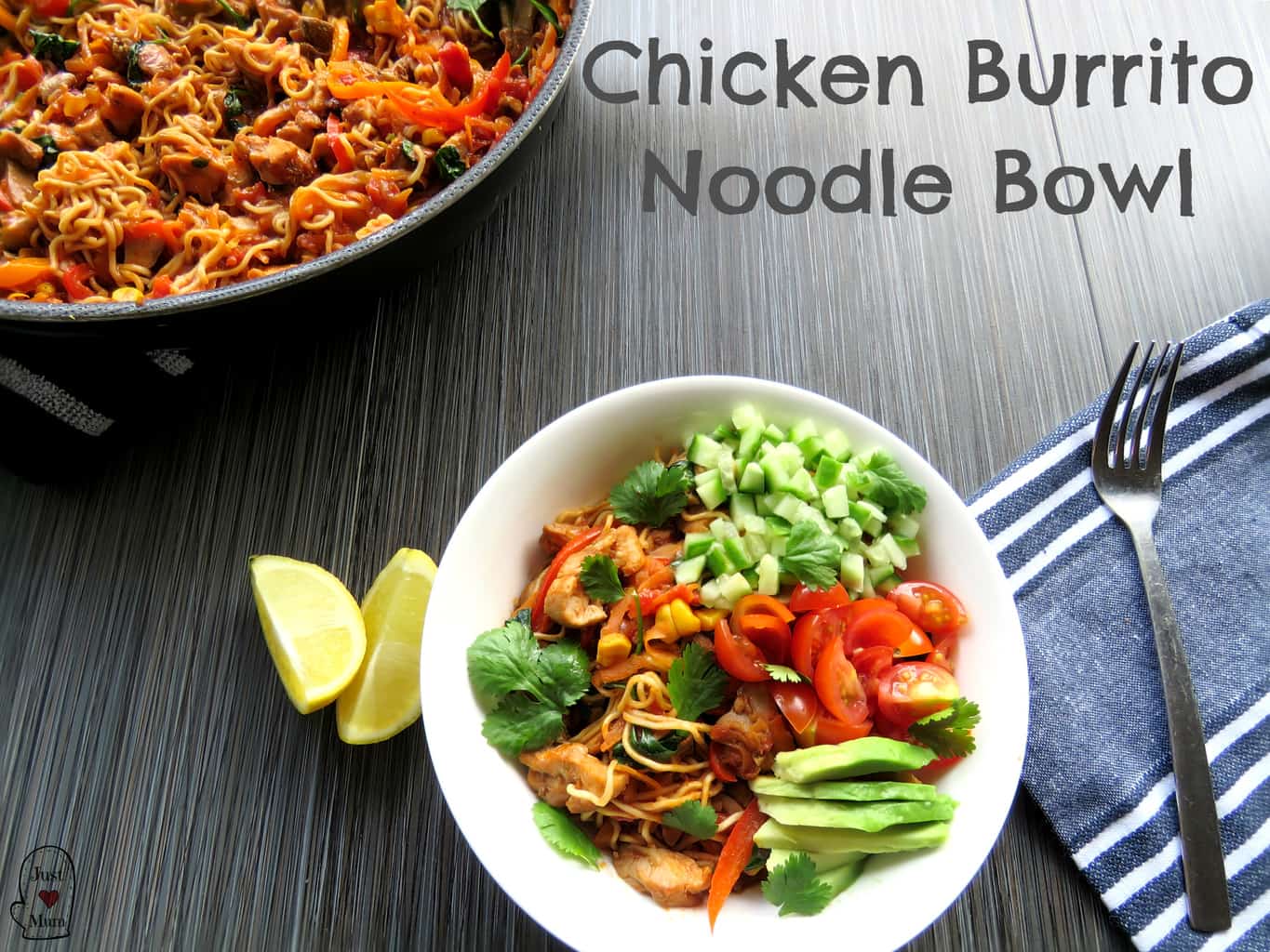 Chicken Burrito Noodle Bowl - Just A Mum