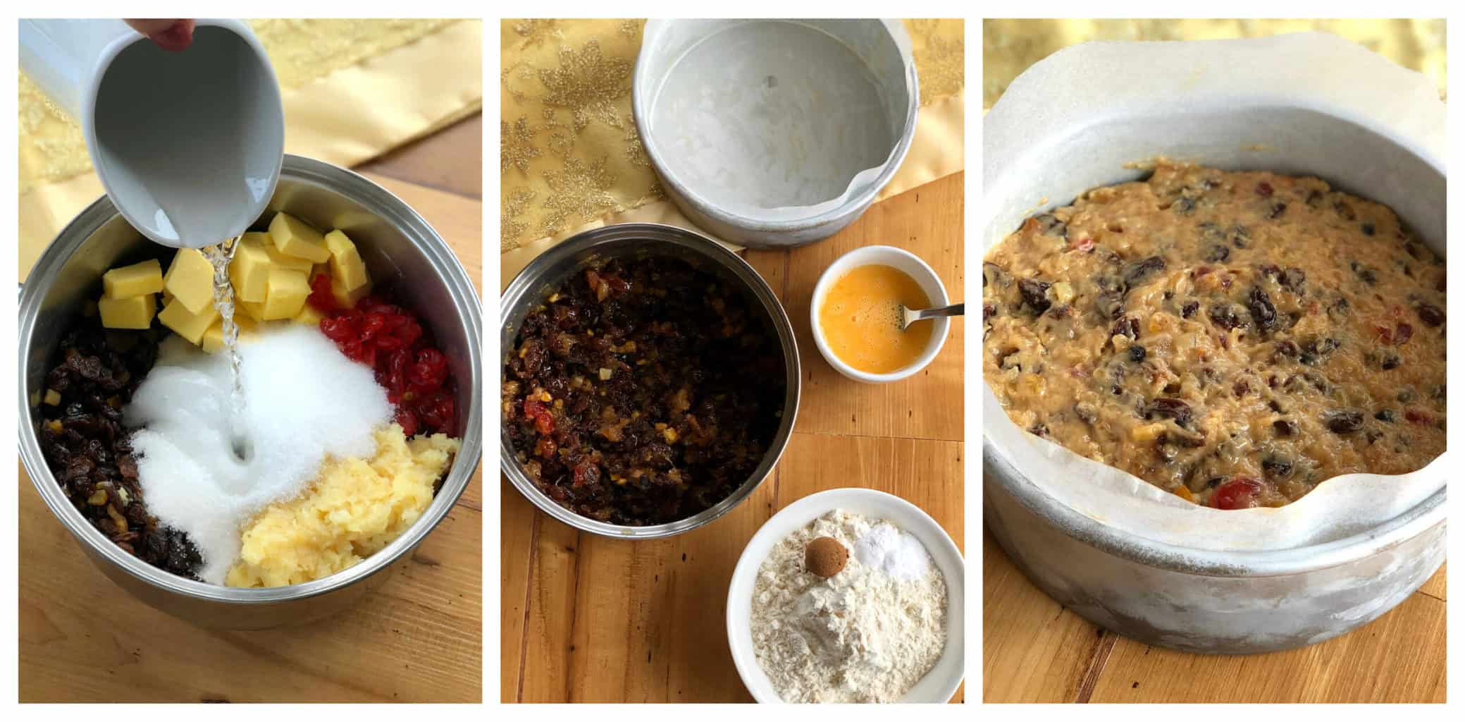 Image 1: Pouring Water into a bowl of sugar, butter, cherries and raisins. Image 2: Bowl of Ingredients all mixed together. Image 3: Completed Christmas Cake before cooking.